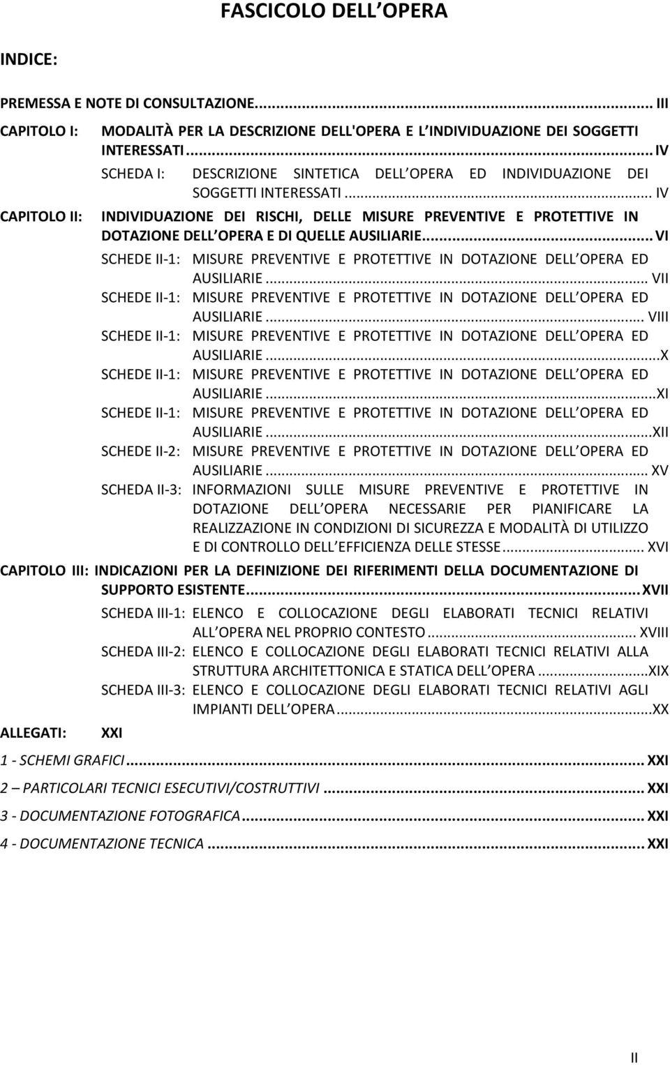 .. IV CAPITOLO II: INDIVIDUAZIONE DEI RISCHI, DELLE MISURE PREVENTIVE E PROTETTIVE IN DOTAZIONE DELL OPERA E DI QUELLE AUSILIARIE.