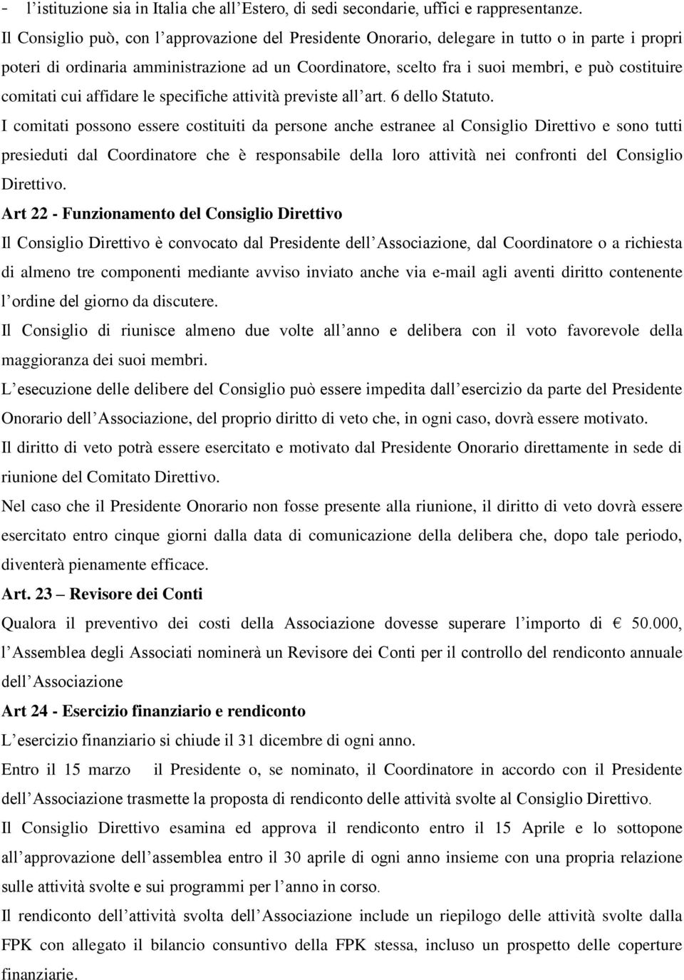 comitati cui affidare le specifiche attività previste all art. 6 dello Statuto.