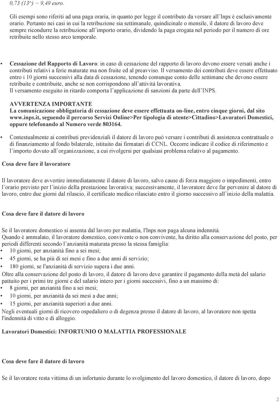 per il numero di ore retribuite nello stesso arco temporale.