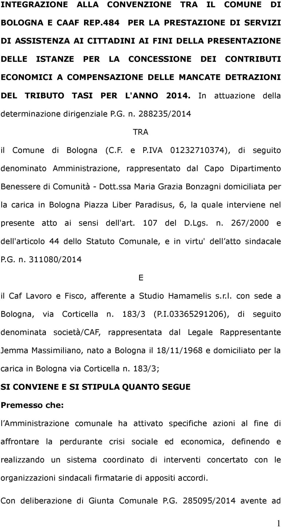 TASI PER L'ANNO 2014. In attuazione della determinazione dirigenziale P.G. n. 288235/2014 TRA il Comune di Bologna (C.F. e P.