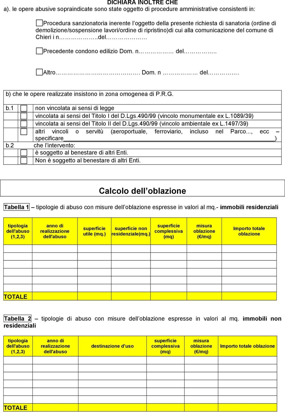 demolizione/sospensione lavori/ordine di ripristino)di cui alla comunicazione del comune di Chieri i n..del Precedente condono edilizio Dom. n del.