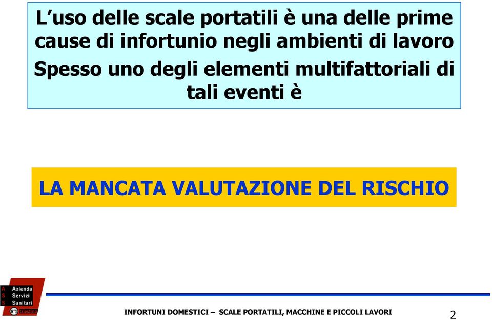 multifattoriali di tali eventi è LA MANCATA VALUTAZIONE DEL