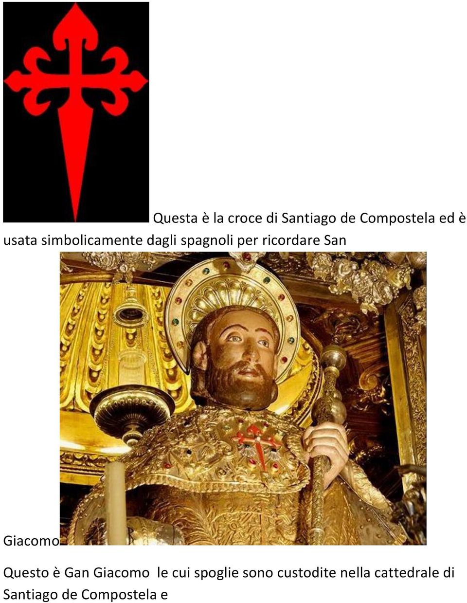 San Giacomo Questo è Gan Giacomo le cui spoglie