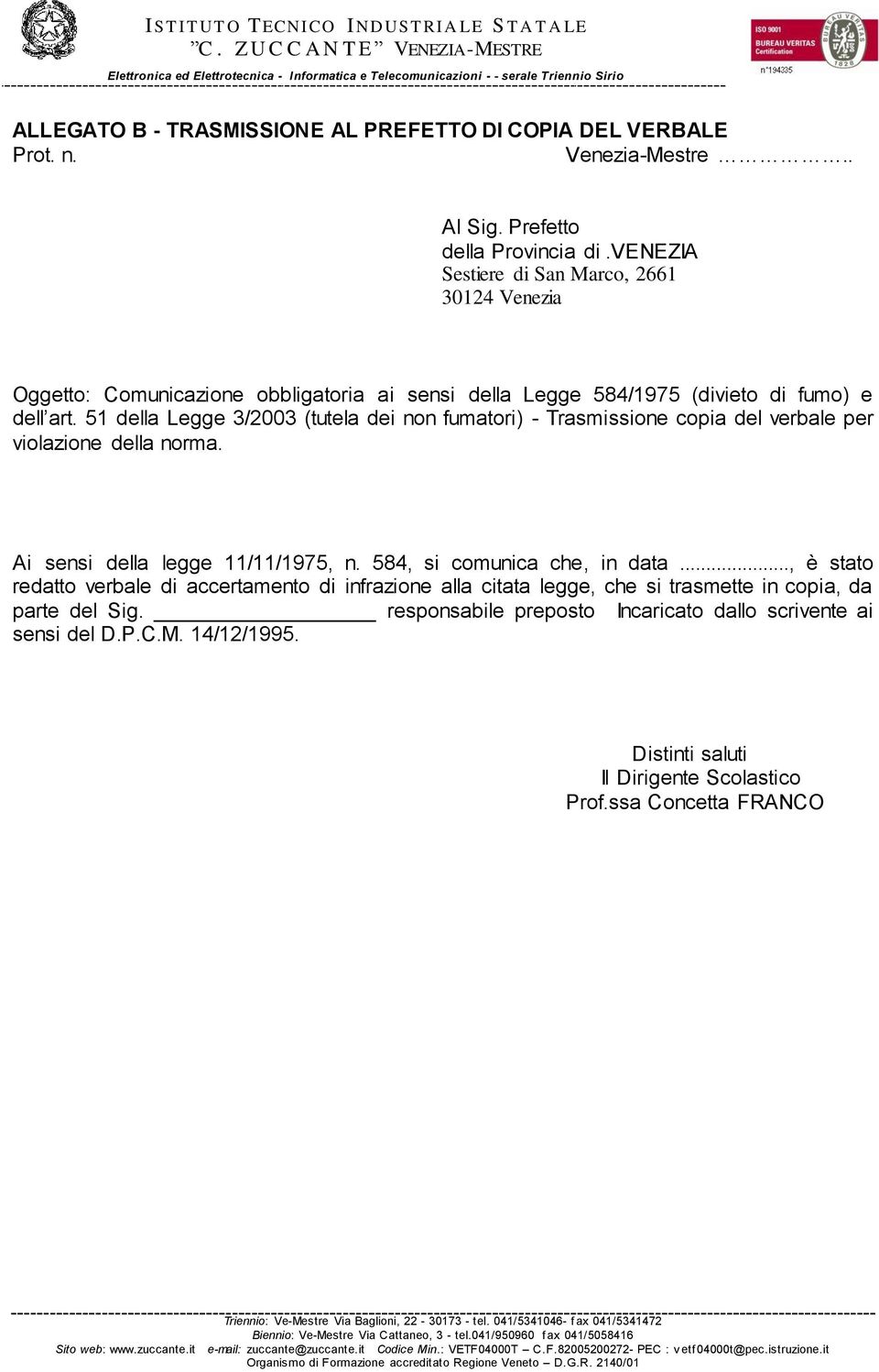 51 della Legge 3/2003 (tutela dei non fumatori) - Trasmissione copia del verbale per violazione della norma. Ai sensi della legge 11/11/1975, n. 584, si comunica che, in data.