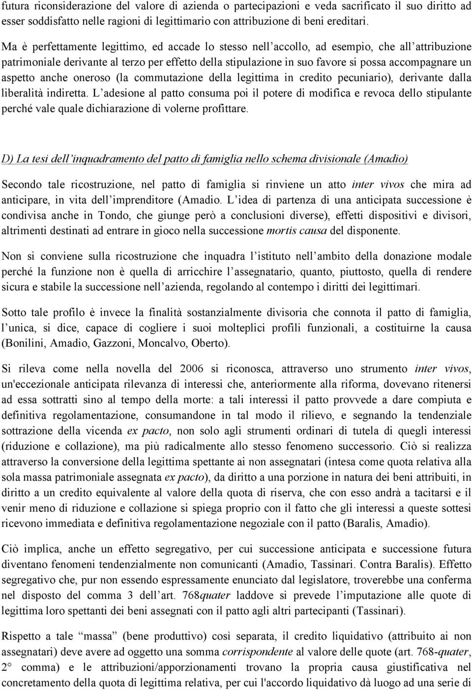 aspetto anche oneroso (la commutazione della legittima in credito pecuniario), derivante dalla liberalità indiretta.