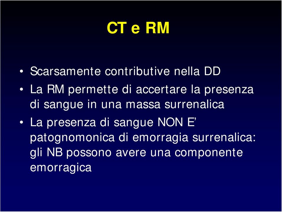 surrenalica La presenza di sangue NON E patognomonica di