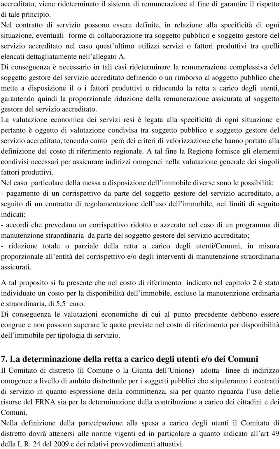 accreditato nel caso quest ultimo utilizzi servizi o fattori produttivi tra quelli elencati dettagliatamente nell allegato A.