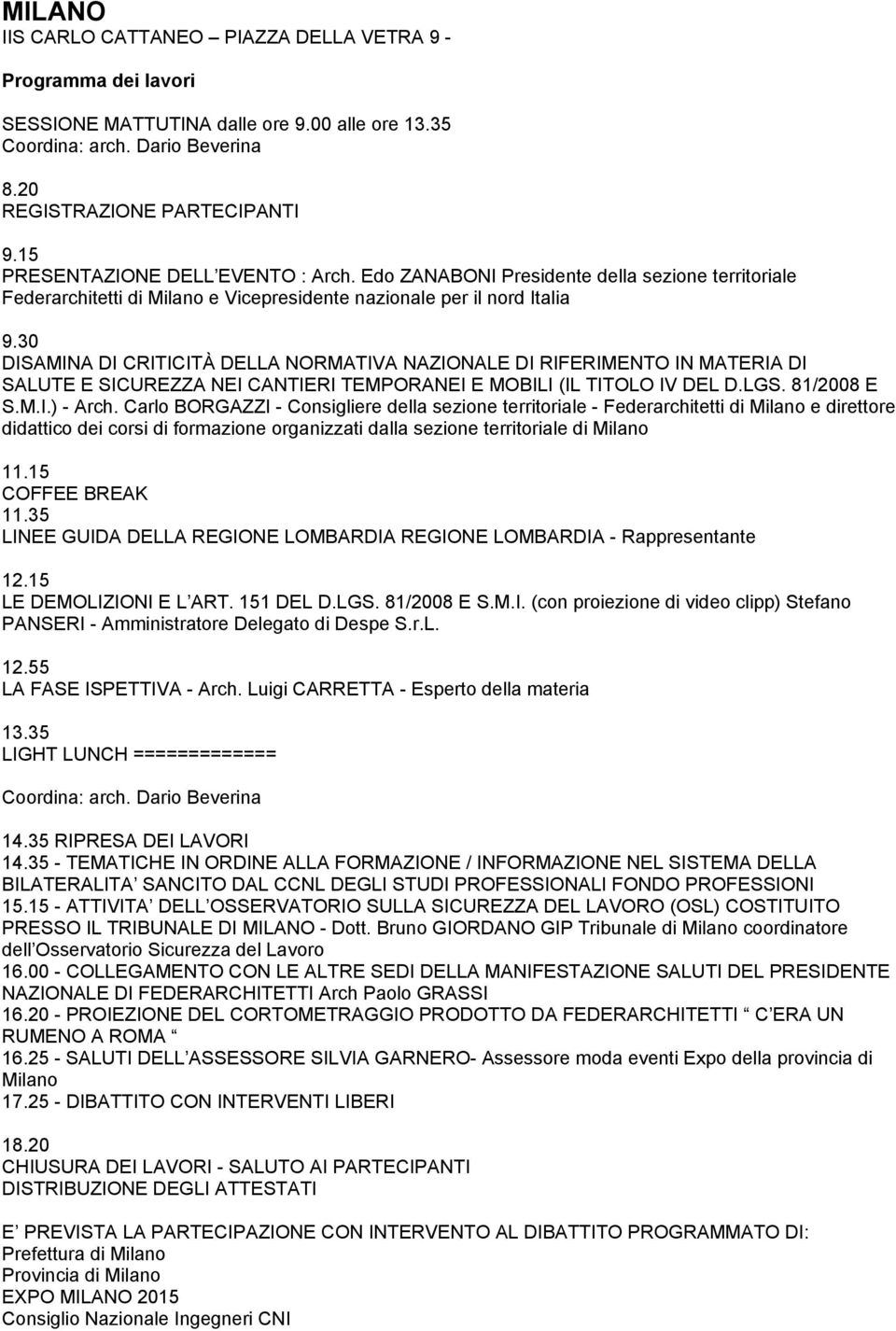 30 DISAMINA DI CRITICITÀ DELLA NORMATIVA NAZIONALE DI RIFERIMENTO IN MATERIA DI SALUTE E SICUREZZA NEI CANTIERI TEMPORANEI E MOBILI (IL TITOLO IV DEL D.LGS. 81/2008 E S.M.I.) - Arch.