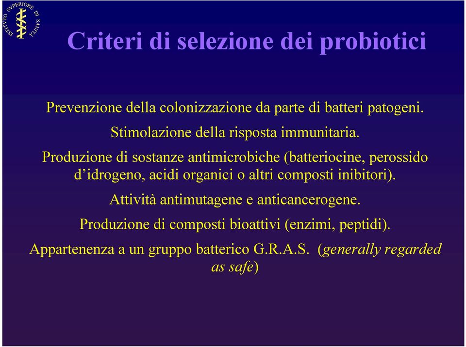 Produzione di sostanze antimicrobiche (batteriocine, perossido d idrogeno, acidi organici o altri