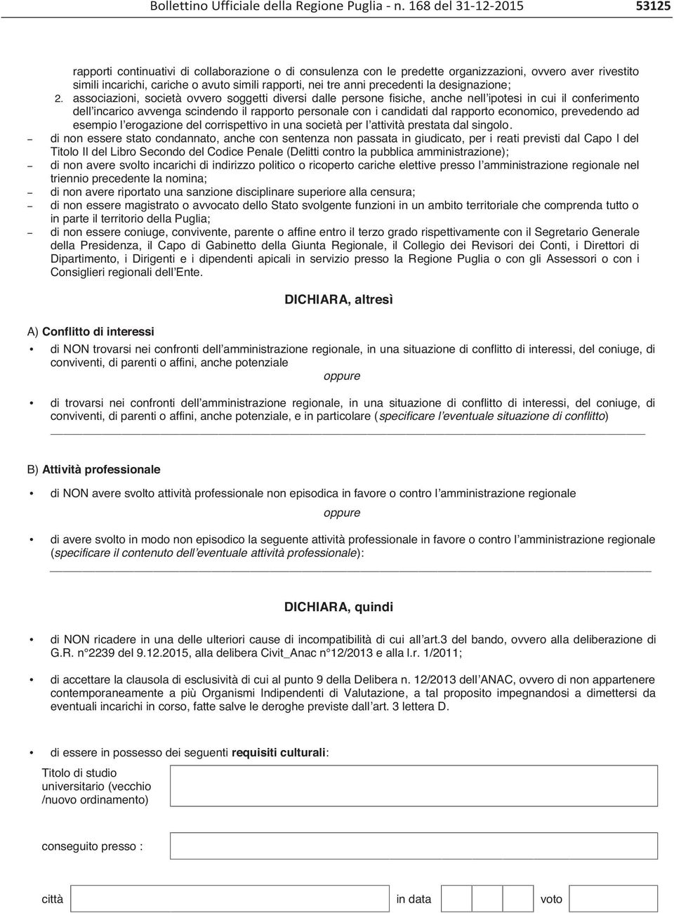 associazioni, società ovvero soggetti diversi dalle persone fisiche, anche nellipotesi in cui il conferimento dellincarico avvenga scindendo il rapporto personale con i candidati dal rapporto