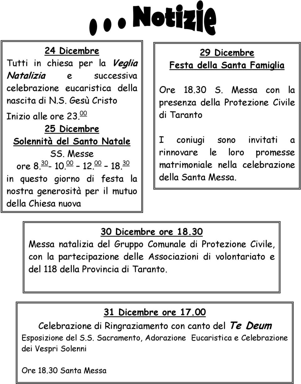 Messa con la presenza della Protezione Civile di Taranto I coniugi sono invitati a rinnovare le loro promesse matrimoniale nella celebrazione della Santa Messa. 30 Dicembre ore 18.