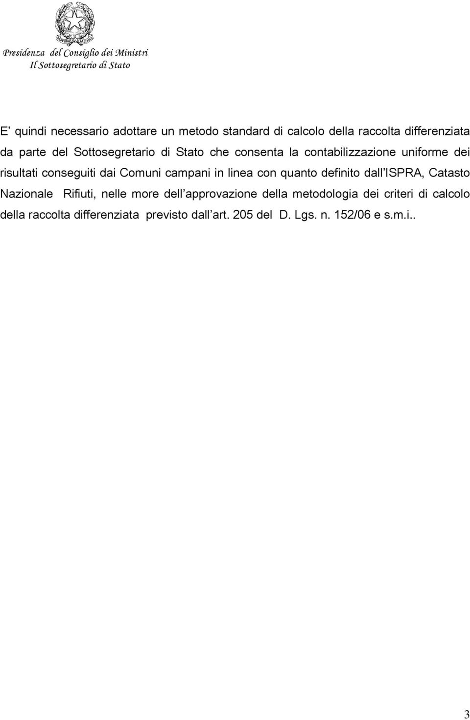 campani in linea con quanto definito dall ISPRA, Catasto Nazionale Rifiuti, nelle more dell approvazione