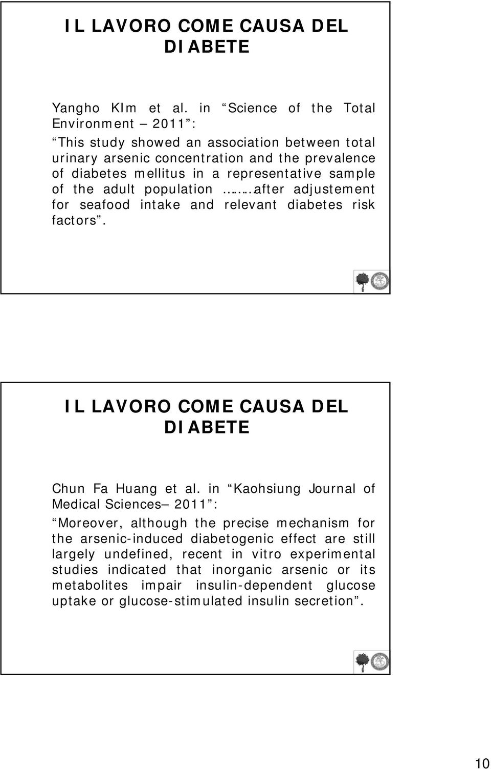 sample of the adult population after adjustement for seafood intake and relevant diabetes risk factors. IL LAVORO COME CAUSA DEL DIABETE Chun Fa Huang et al.