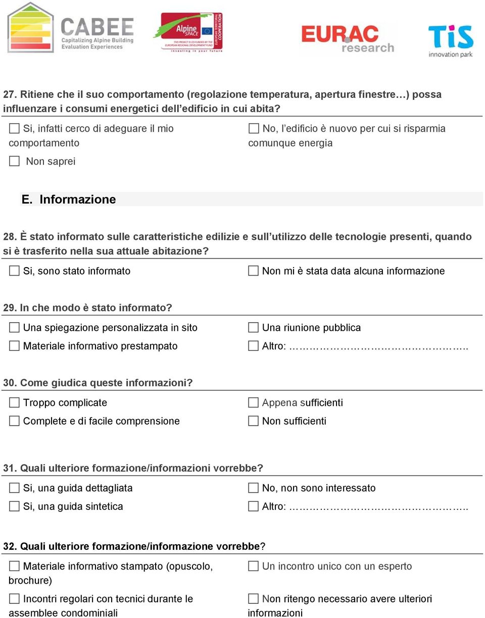 È stato informato sulle caratteristiche edilizie e sull utilizzo delle tecnologie presenti, quando si è trasferito nella sua attuale abitazione?