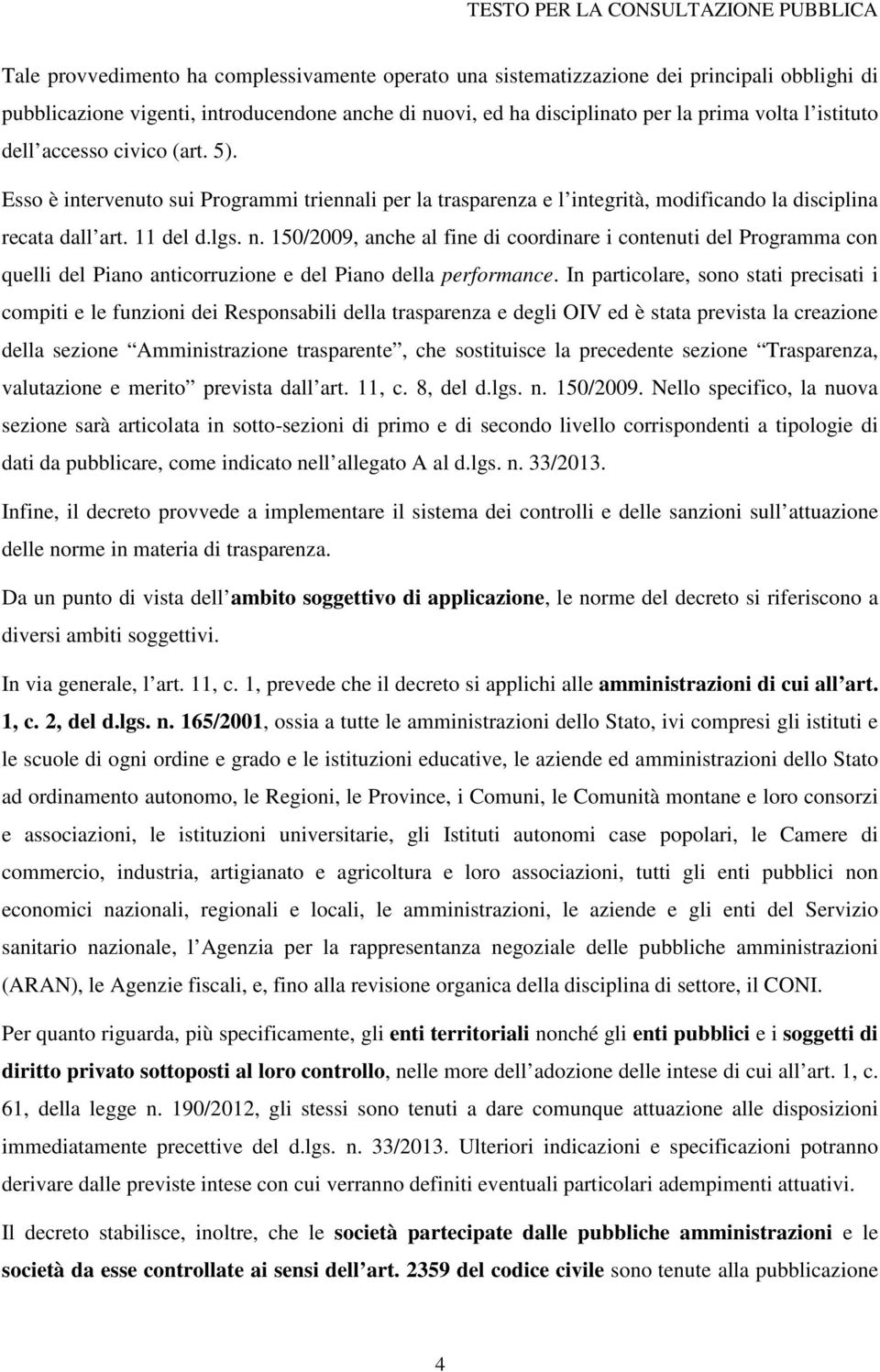 150/2009, anche al fine di coordinare i contenuti del Programma con quelli del Piano anticorruzione e del Piano della performance.