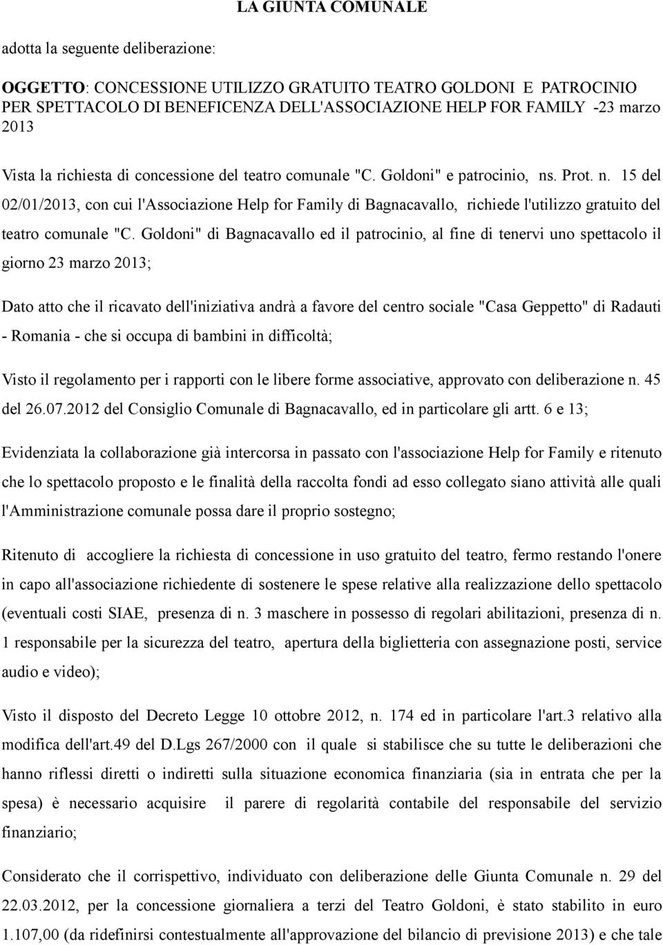 . Prot. n. 15 del 02/01/2013, con cui l'associazione Help for Family di Bagnacavallo, richiede l'utilizzo gratuito del teatro comunale "C.