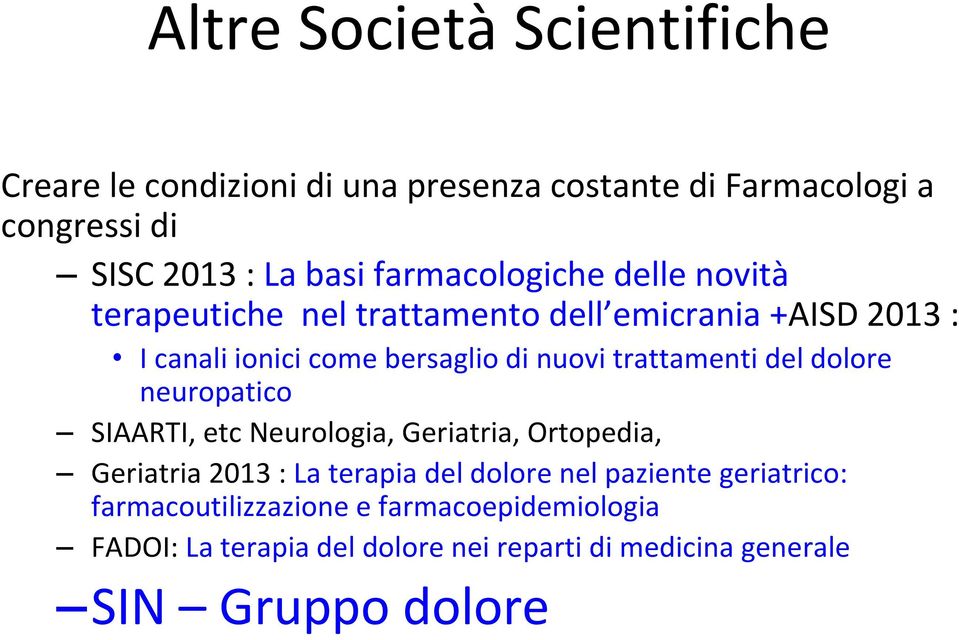 trattamenti del dolore neuropatico SIAARTI, etc Neurologia, Geriatria, Ortopedia, Geriatria 2013 : La terapia del dolore nel