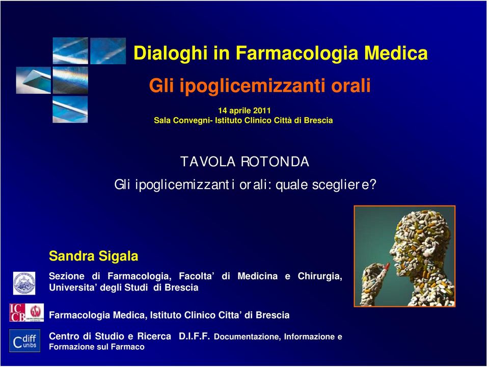 Sandra Sigala Sezione di Farmacologia, Facolta Universita degli Studi di Brescia di Medicina e Chirurgia,