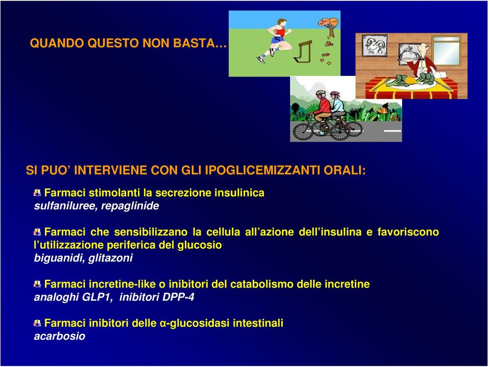 favoriscono l utilizzazione periferica del glucosio biguanidi, glitazoni Farmaci incretine-like o inibitori