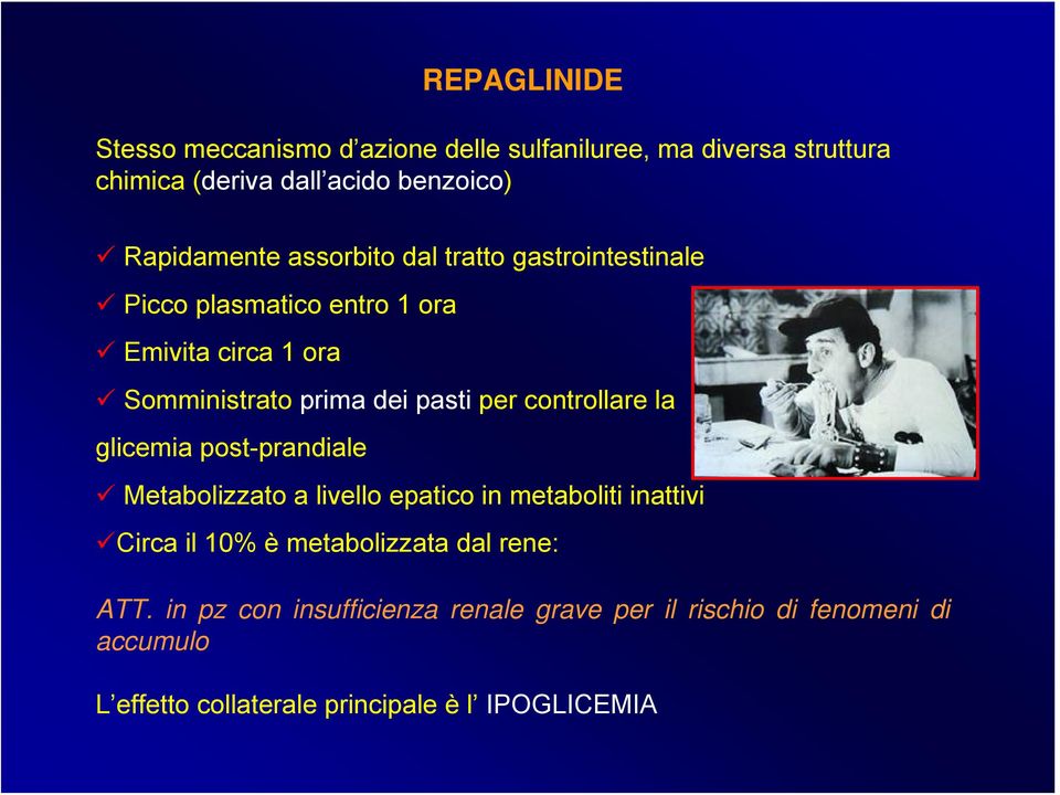 controllare la glicemia post-prandiale Metabolizzato a livello epatico in metaboliti inattivi Circa il 10% è metabolizzata dal