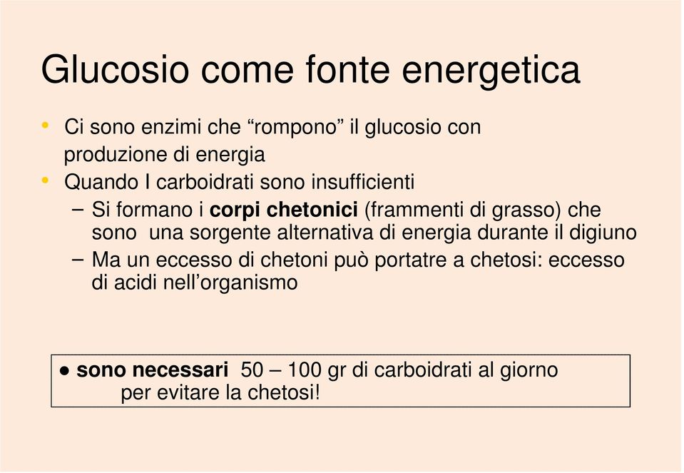 una sorgente alternativa di energia durante il digiuno Ma un eccesso di chetoni può portatre a