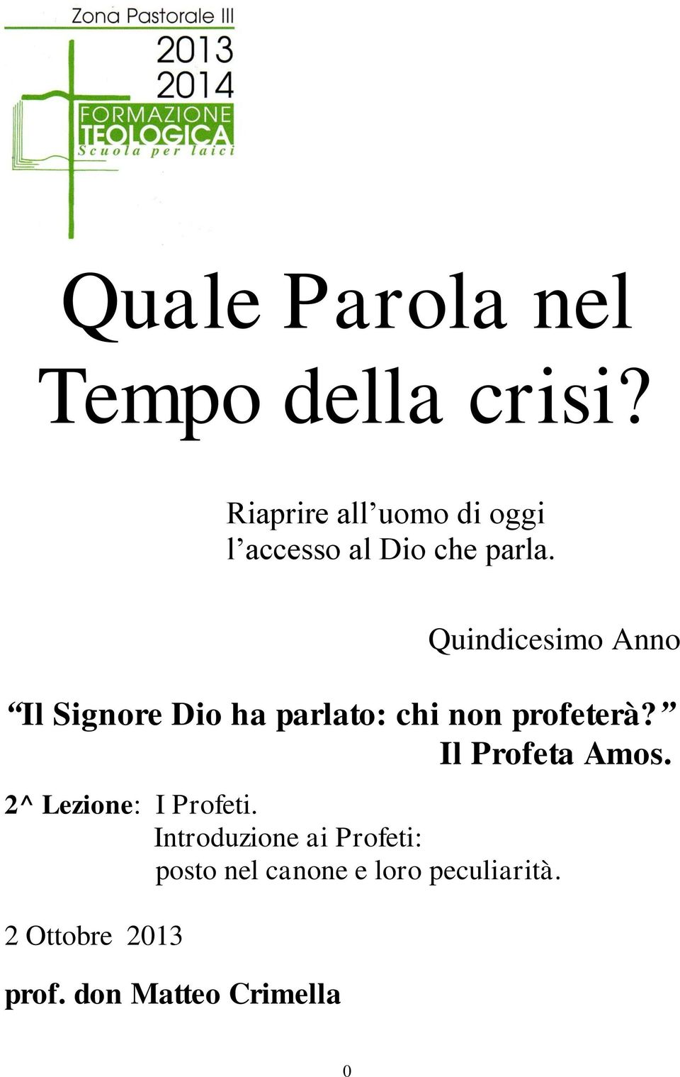 Quindicesimo Anno Il Signore Dio ha parlato: chi non profeterà?