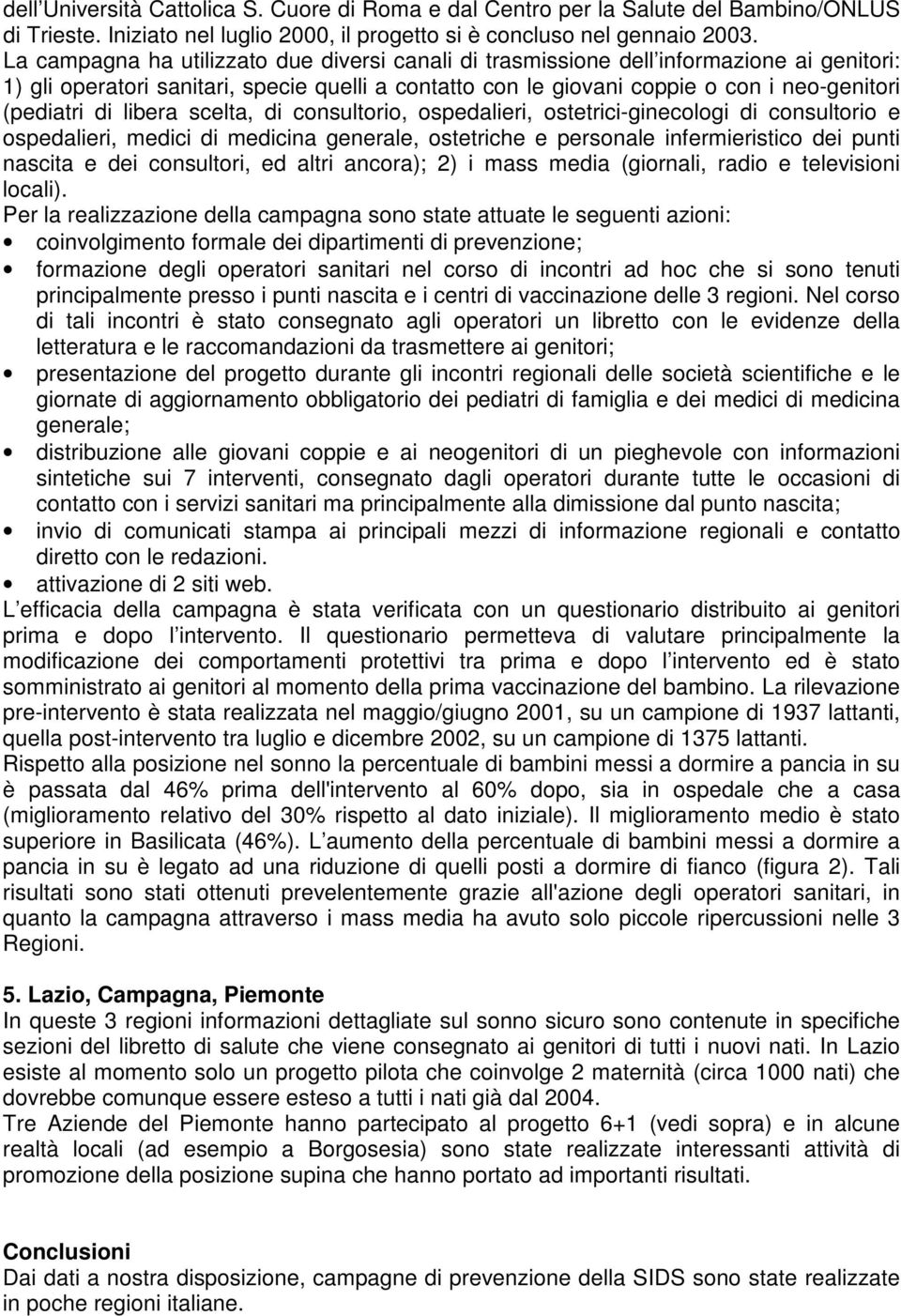 libera scelta, di consultorio, ospedalieri, ostetrici-ginecologi di consultorio e ospedalieri, medici di medicina generale, ostetriche e personale infermieristico dei punti nascita e dei consultori,