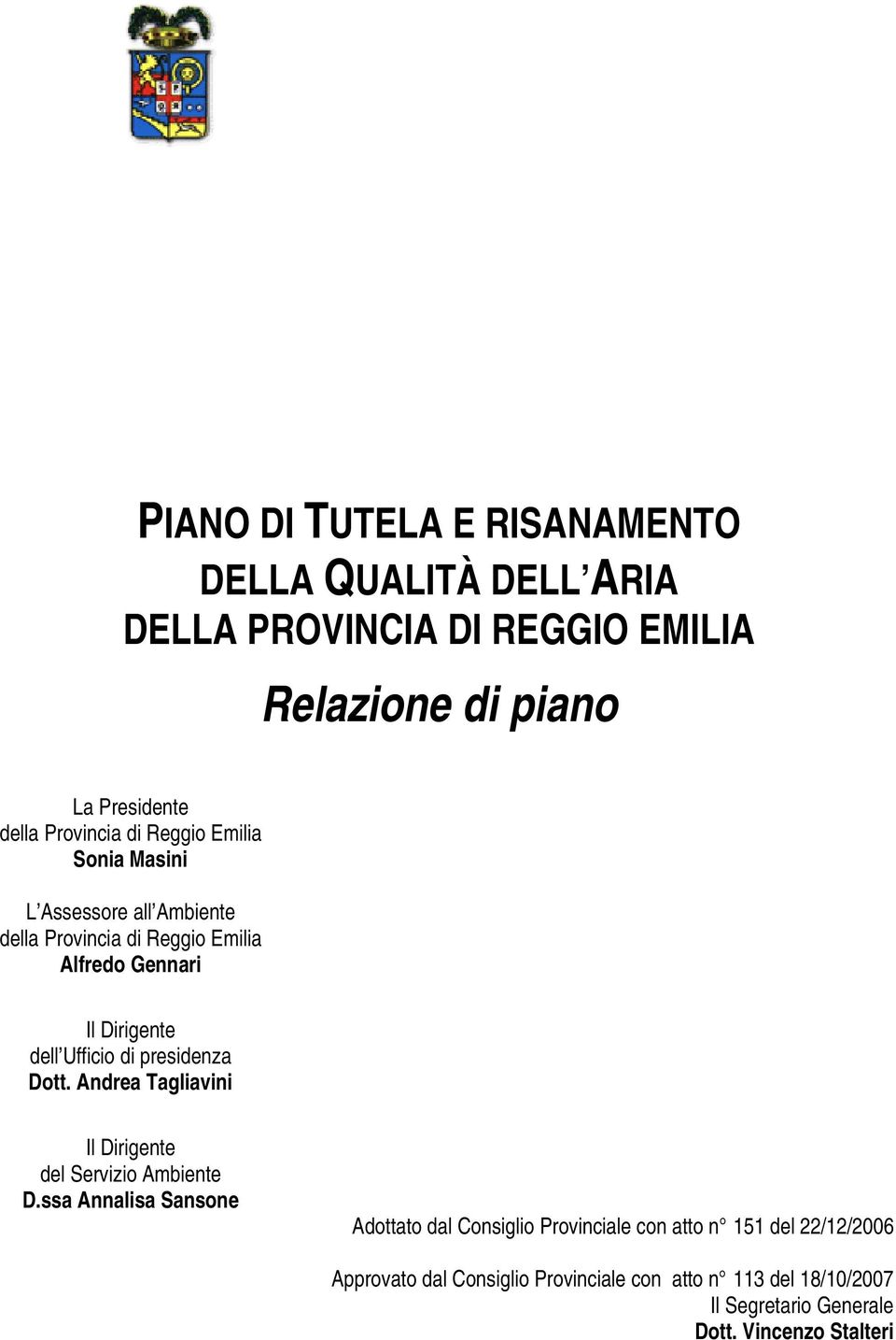 Emilia Alfredo Gennari Il Dirigente dell Ufficio di presidenza Dott. Andrea Tagliavini Il Dirigente del Servizio Ambiente D.