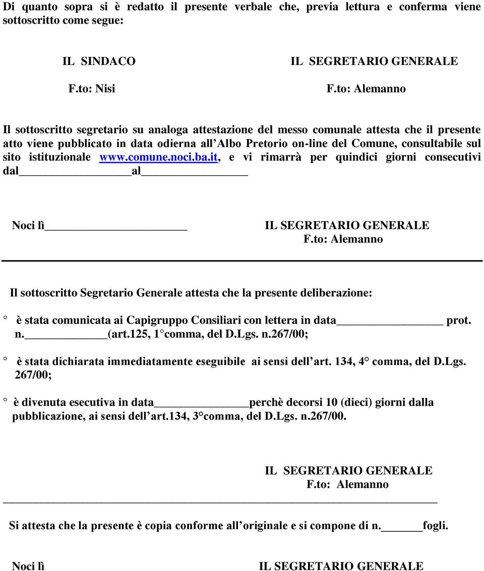 sito istituzionale www.comune.noci.ba.it, e vi rimarrà per quindici giorni consecutivi dal al Noci lì IL SEGRETARIO GENERALE F.