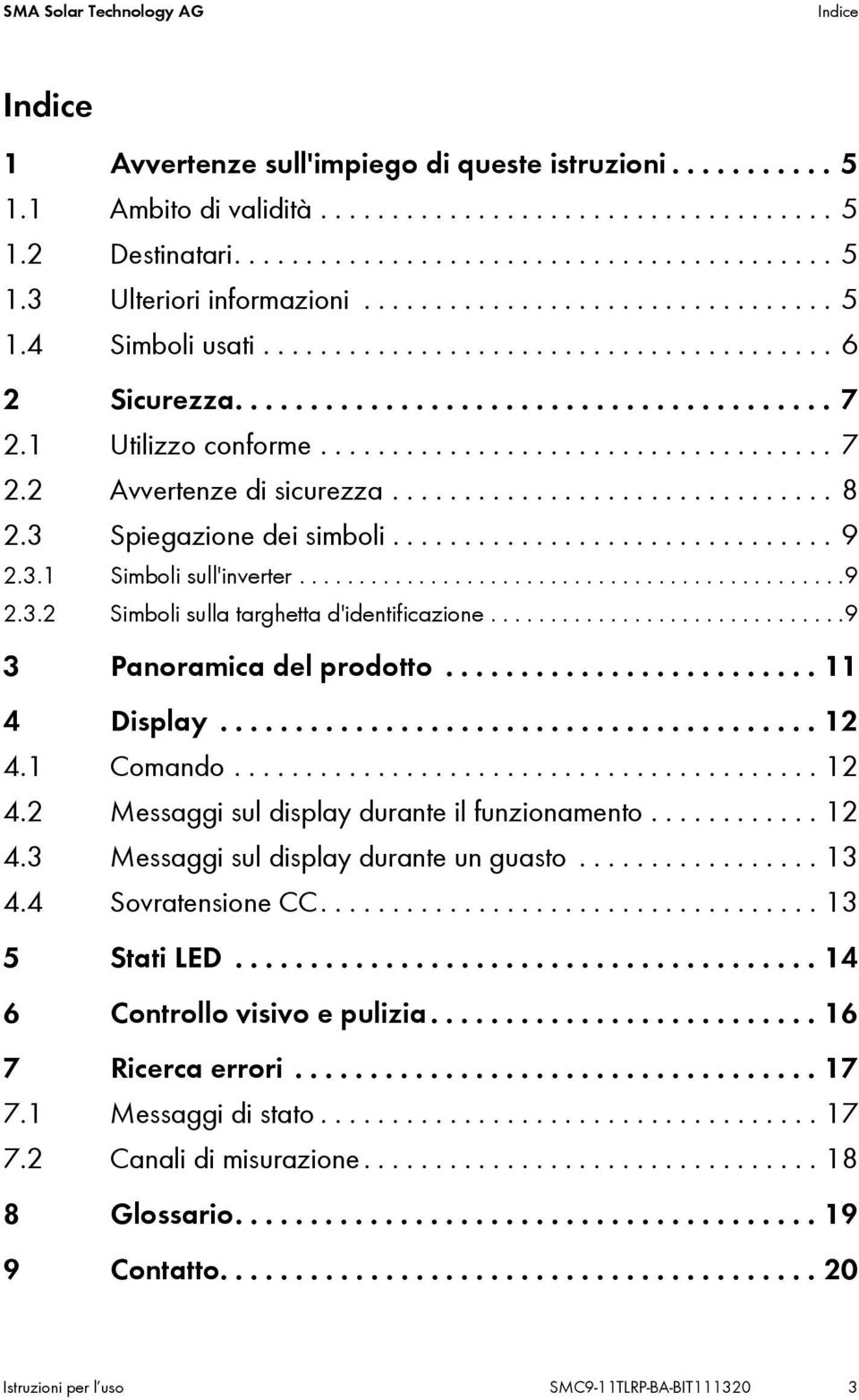 .............................. 8 2.3 Spiegazione dei simboli............................... 9 2.3.1 Simboli sull'inverter..............................................9 2.3.2 Simboli sulla targhetta d'identificazione.