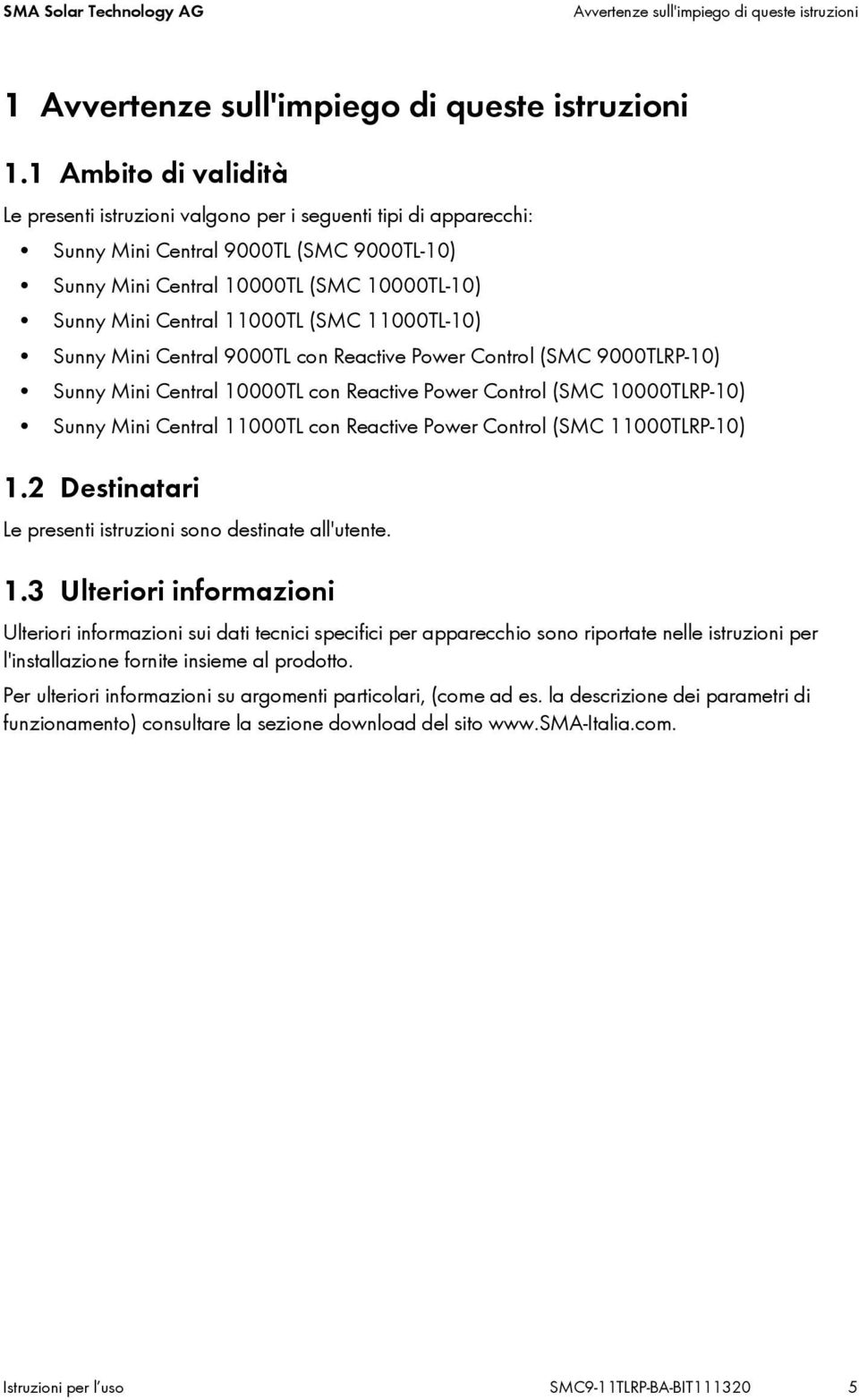 (SMC 11000TL-10) Sunny Mini Central 9000TL con Reactive Power Control (SMC 9000TLRP-10) Sunny Mini Central 10000TL con Reactive Power Control (SMC 10000TLRP-10) Sunny Mini Central 11000TL con