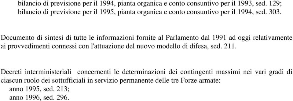 Documento di sintesi di tutte le informazioni fornite al Parlamento dal 1991 ad oggi relativamente ai provvedimenti connessi con l'attuazione del