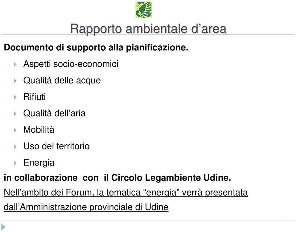 del territorio Energia in collaborazione con il Circolo Legambiente Udine.