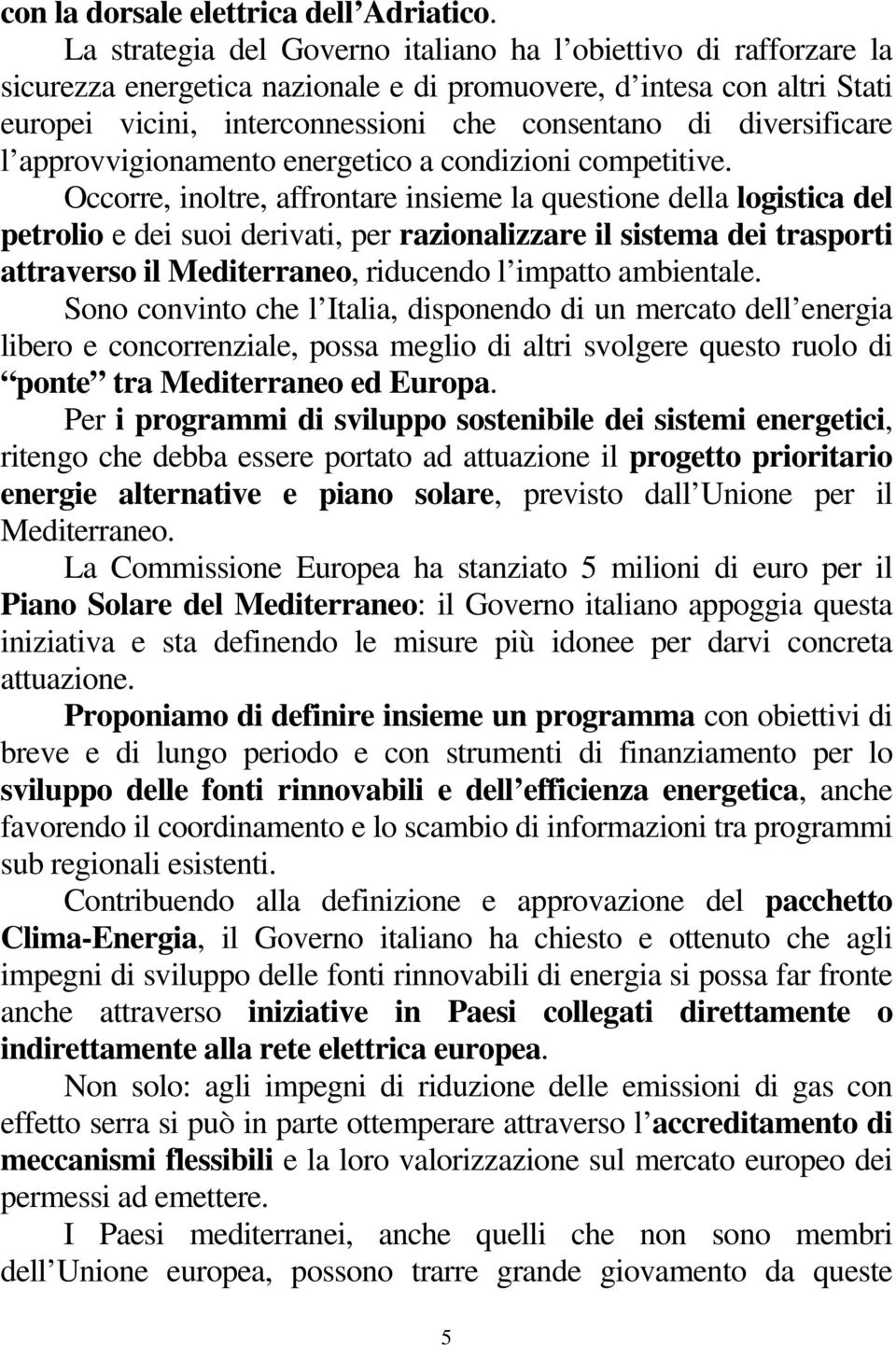 diversificare l approvvigionamento energetico a condizioni competitive.