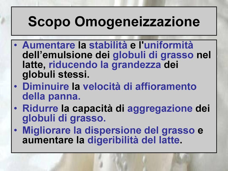 Diminuire la velocità di affioramento della panna.