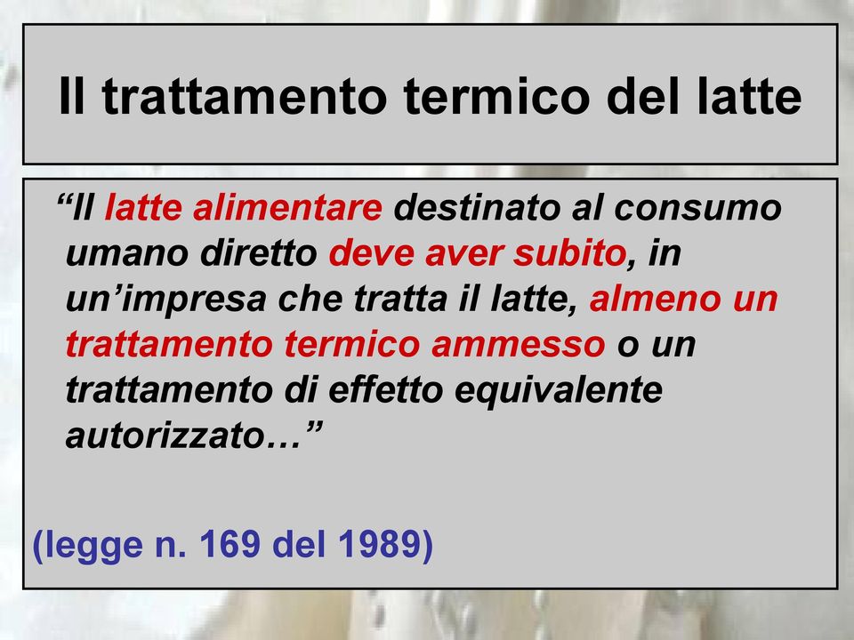 tratta il latte, almeno un trattamento termico ammesso o un