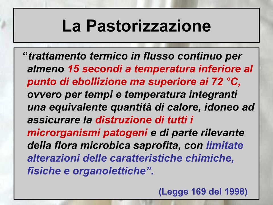 calore, idoneo ad assicurare la distruzione di tutti i microrganismi patogeni e di parte rilevante della flora