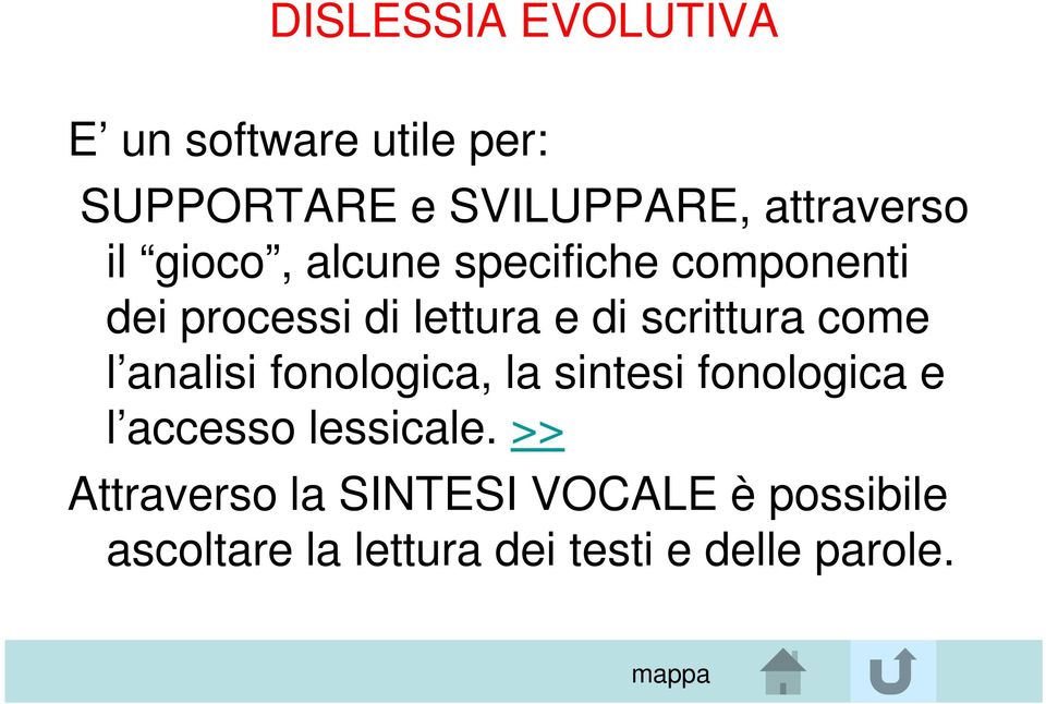 come l analisi fonologica, la sintesi fonologica e l accesso lessicale.