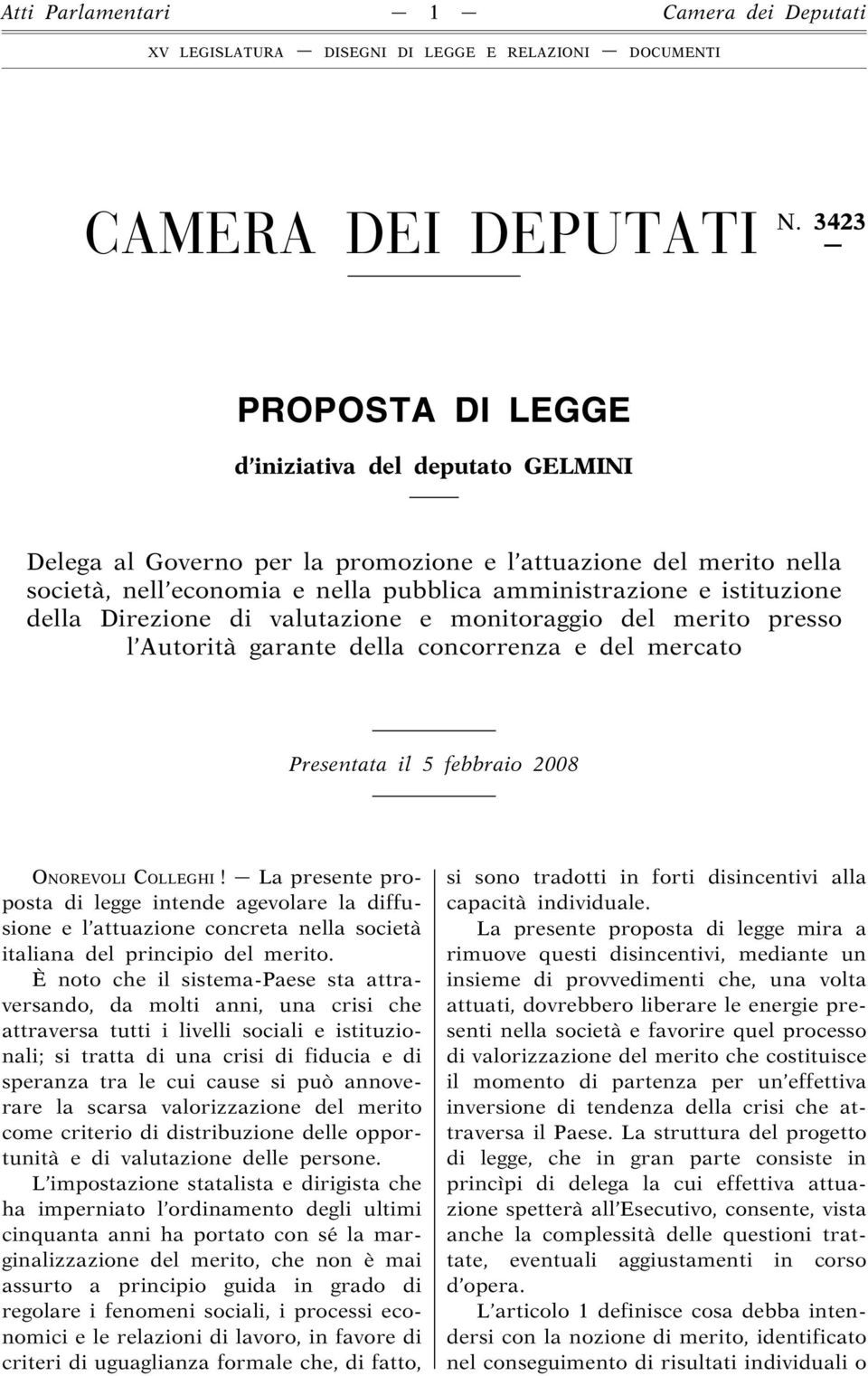 della Direzione di valutazione e monitoraggio del merito presso l Autorità garante della concorrenza e del mercato Presentata il 5 febbraio 2008 ONOREVOLI COLLEGHI!