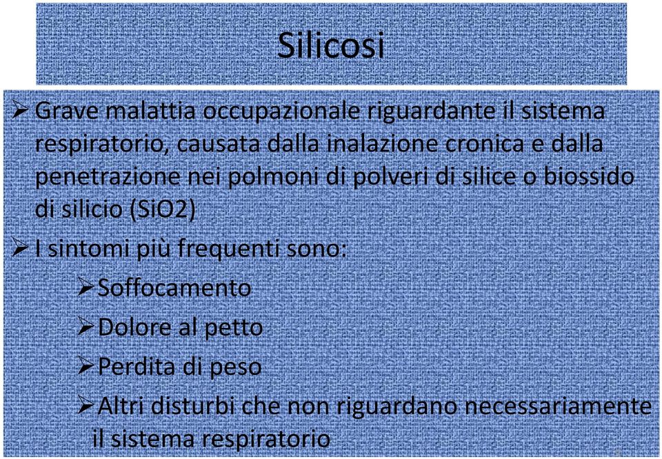biossido di silicio (SiO2) I sintomi più frequenti sono: Soffocamento Dolore al petto