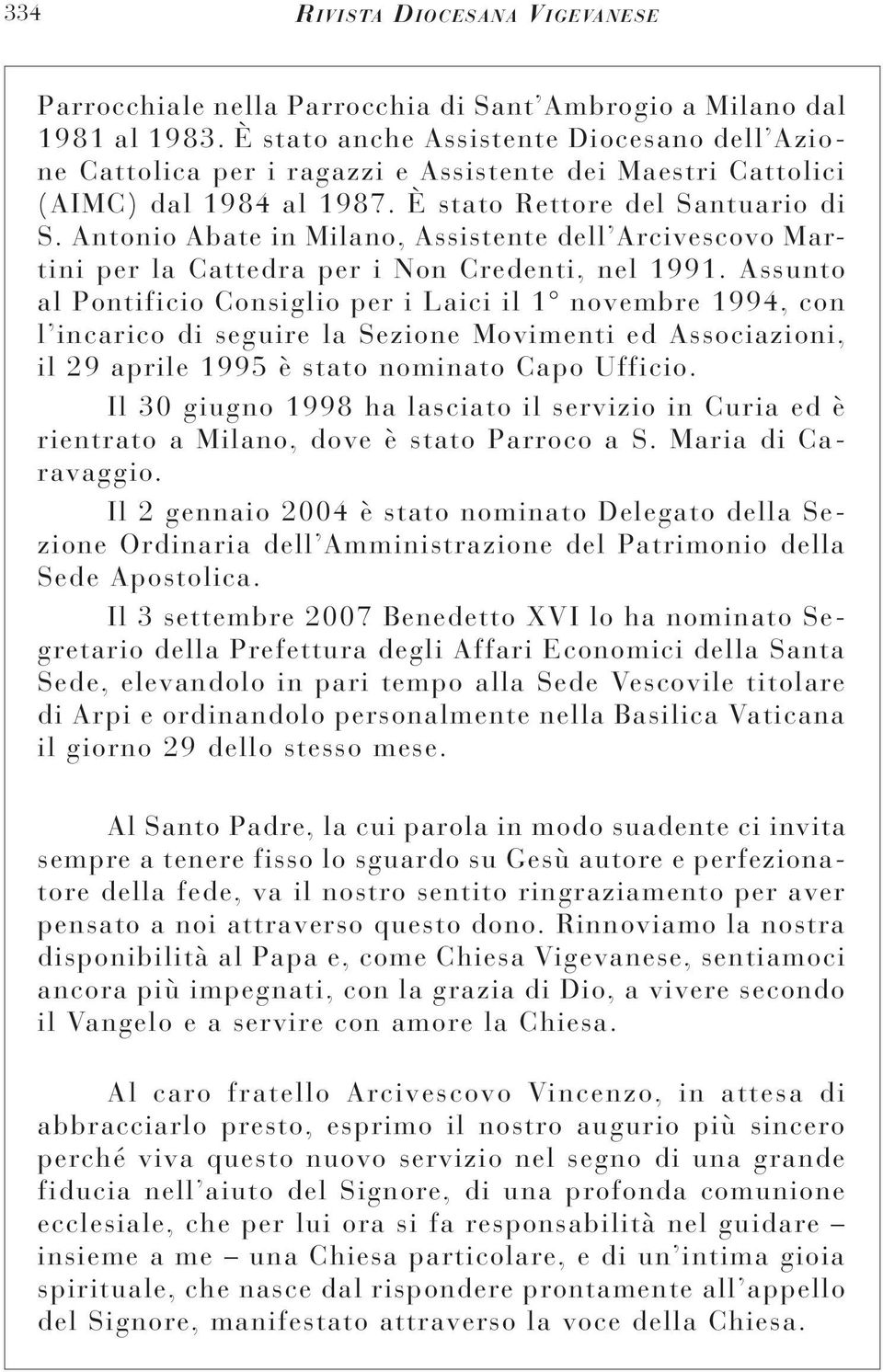 Antonio Abate in Milano, Assistente dell Arcivescovo Martini per la Cattedra per i Non Credenti, nel 1991.