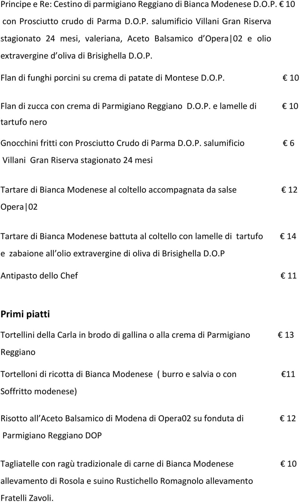 O.P. salumificio 6 Villani Gran Riserva stagionato 24 mesi Tartare di Bianca Modenese al coltello accompagnata da salse 12 Opera 02 Tartare di Bianca Modenese battuta al coltello con lamelle di