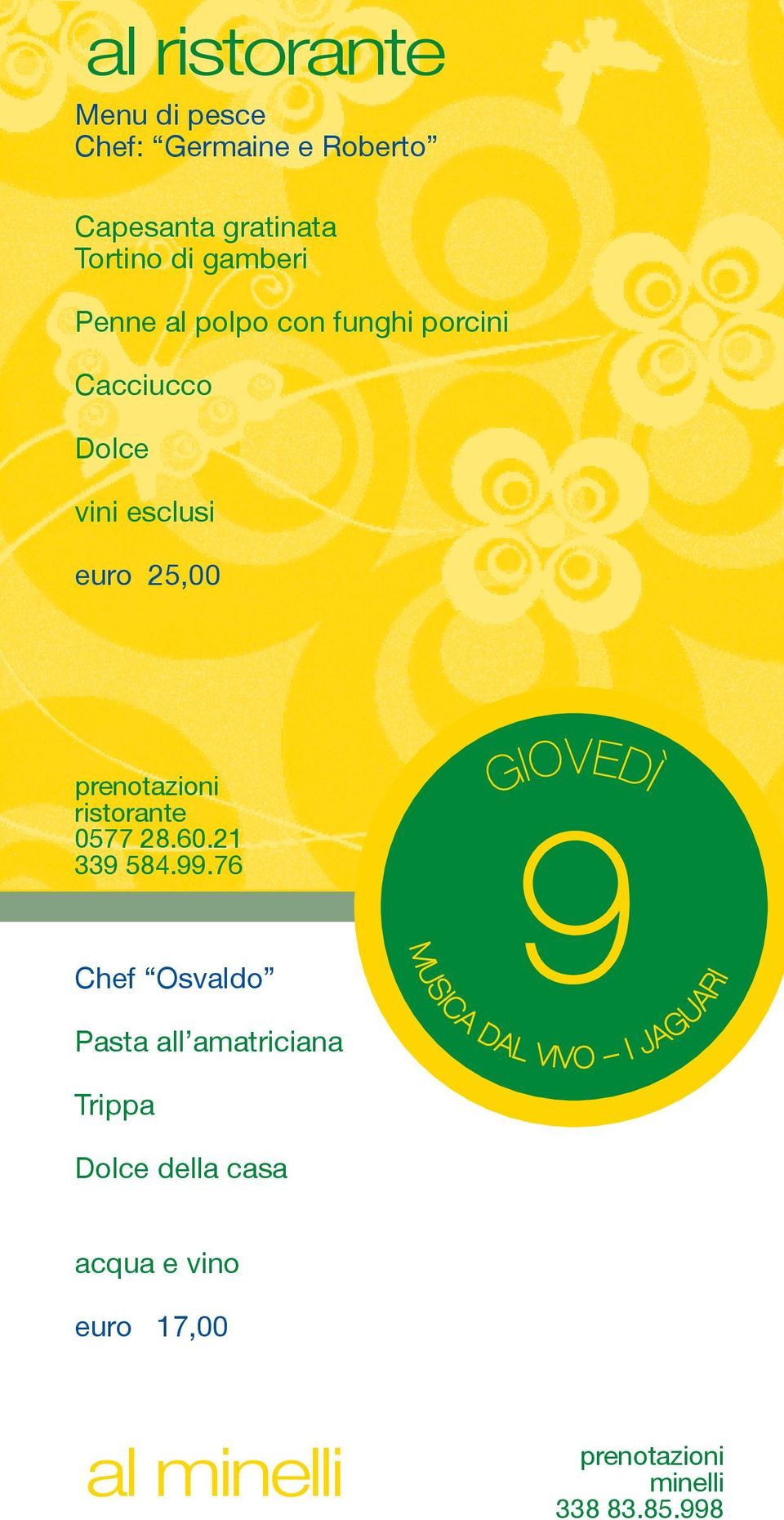 euro 25,00 Chef Osvaldo GIOVedì 9 MUSICA DAL VIVO I