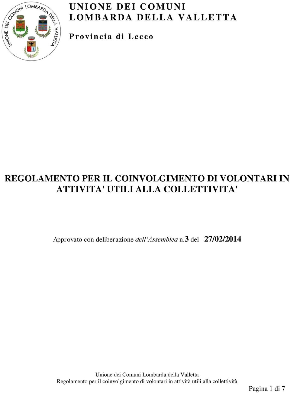 VOLONTARI IN ATTIVITA' UTILI ALLA COLLETTIVITA' Approvato