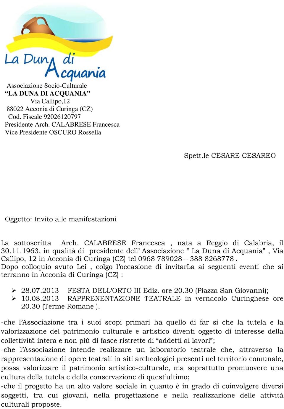 1963, in qualità di presidente dell Associazione La Duna di Acquania, Via Callipo, 12 in Acconia di Curinga (CZ) tel 0968 789028 388 8268778.