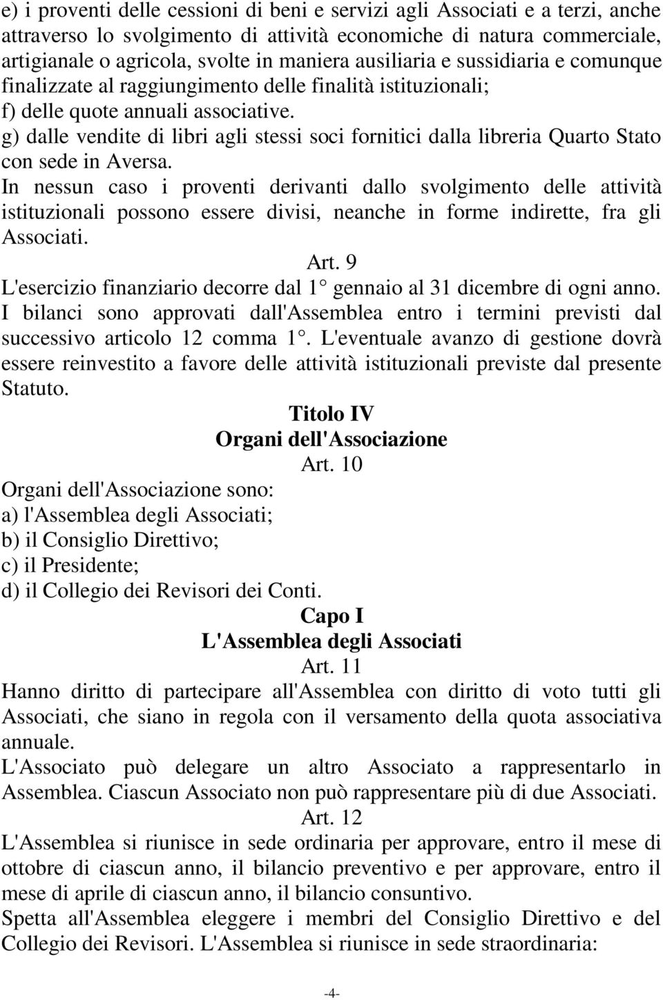 g) dalle vendite di libri agli stessi soci fornitici dalla libreria Quarto Stato con sede in Aversa.