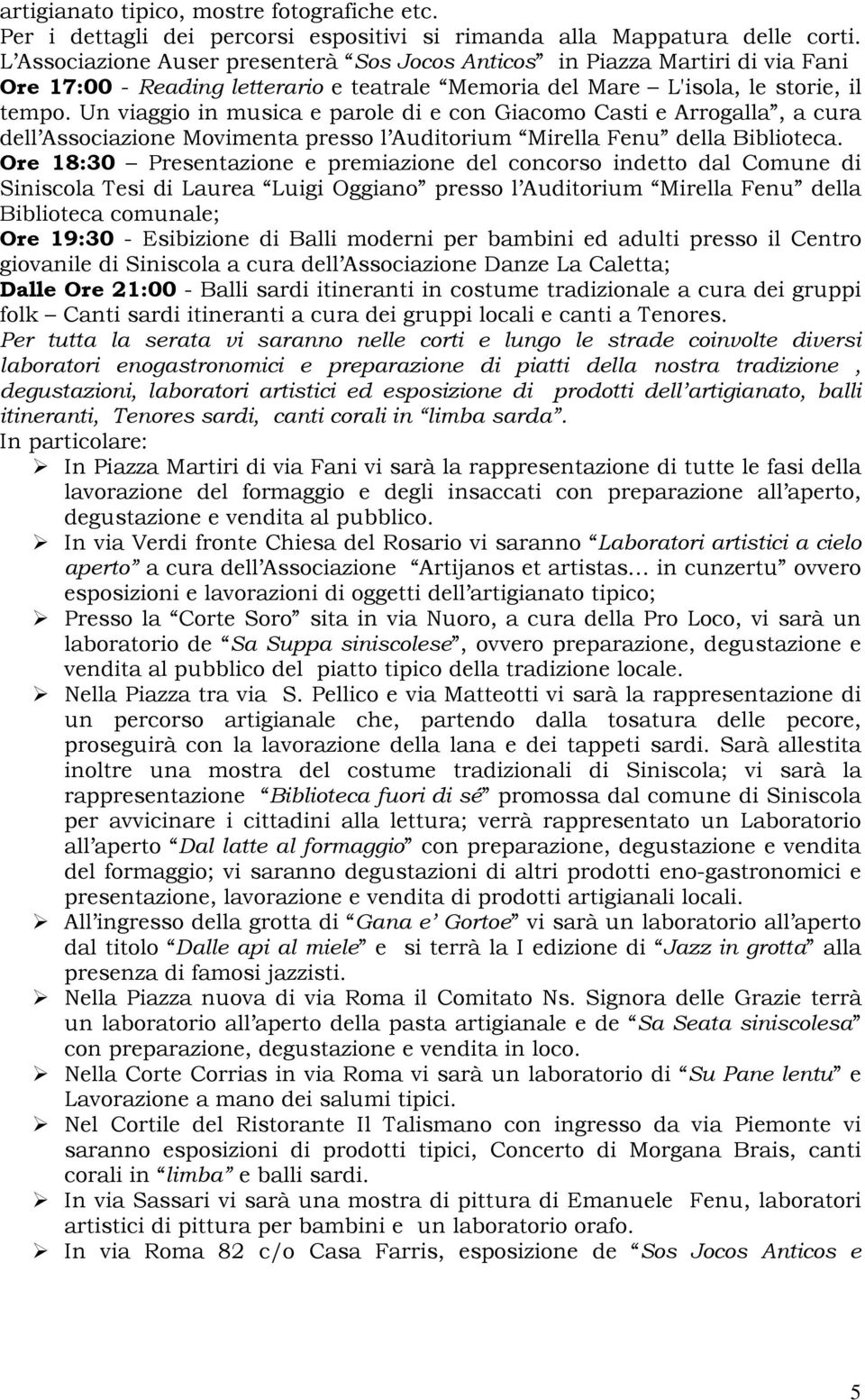 Un viaggio in musica e parole di e con Giacomo Casti e Arrogalla, a cura dell Associazione Movimenta presso l Auditorium Mirella Fenu della Biblioteca.