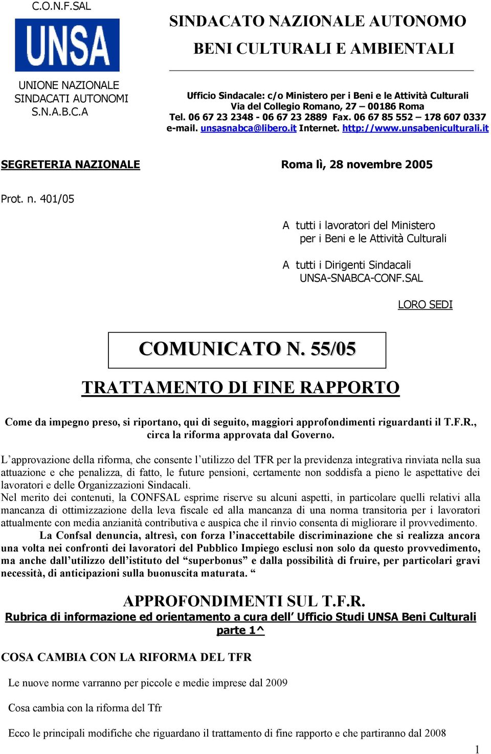 vembre 2005 Prot. n. 401/05 A tutti i lavoratori del Ministero per i Beni e le Attività Culturali A tutti i Dirigenti Sindacali UNSA-SNABCA-CONF.