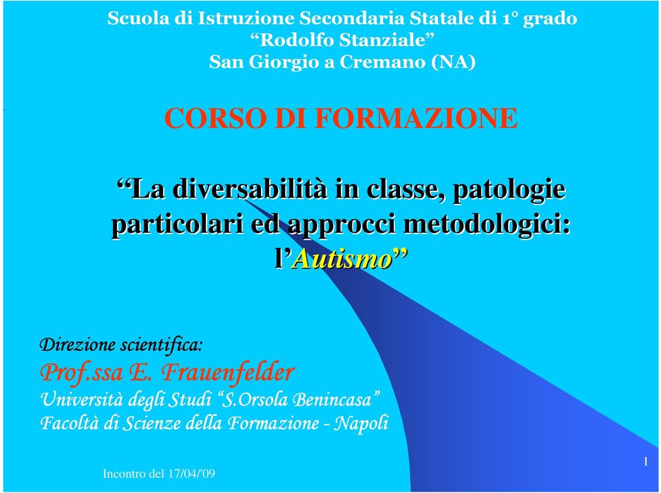 metodologici: l Autismo Direzione scientifica: Prof.ssa E.