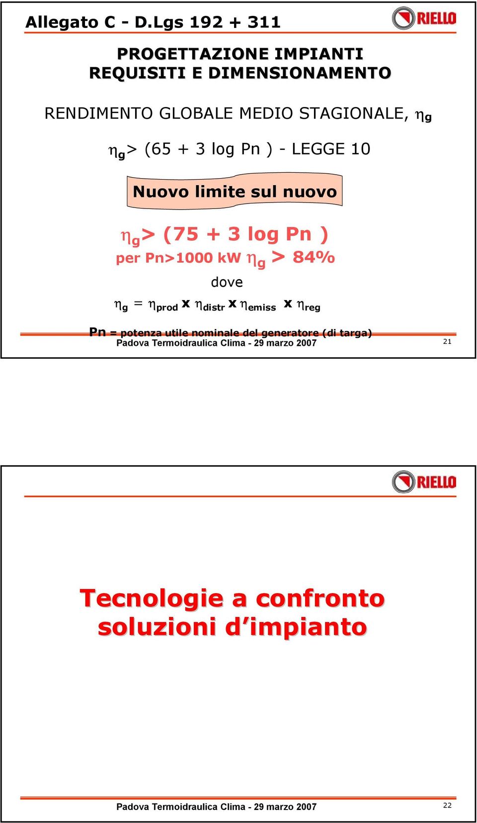 STAGIONALE, η g η g > (65 + 3 log Pn ) - LEGGE 10 Nuovo limite sul nuovo η g > (75 + 3 log Pn